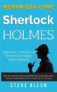 Memorizza come Sherlock Holmes - Apprendi e domina la tecnica del palazzo della memoria