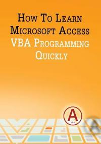 How to Learn Microsoft Access VBA Programming Quickly!