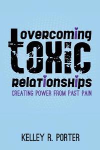 Overcoming Toxic Relationships