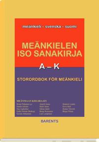 Meänkielen iso sanakirja A-K - Storordbok för meänkieli