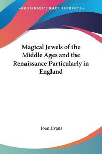 Magical Jewels of the Middle Ages and the Renaissance Particularly in England 1922
