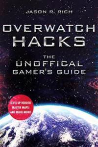 Overwatch Hacks: The Unoffical Gamer's Guide