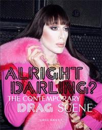 Alright Darling? The Contemporary Drag Queen Scene:The Contempora
