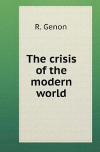 The Crisis of the Modern World