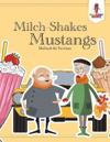 Milch-Shakes, Mustangs