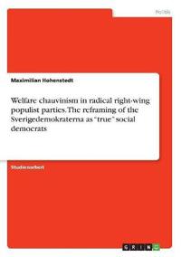 Welfare Chauvinism in Radical Right-Wing Populist Parties. the Reframing of the Sverigedemokraterna as 