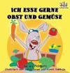 Ich esse gerne Obst und Gem?se (German Children's Book)