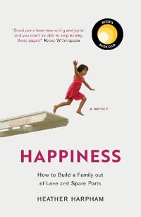 Happiness : The Crooked Little Road to Semi-Ever After