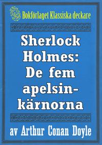 Sherlock Holmes: Äventyret med de fem apelsinkärnorna ? Återutgivning av text från 1947