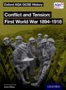 Oxford AQA GCSE History: Conflict and Tension First World War 1894-1918 Student Book