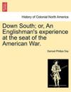 Down South; Or, an Englishman's Experience at the Seat of the American War.