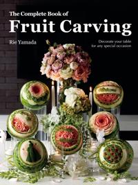 The Complete Book of Fruit Carving