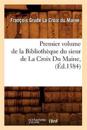 Premier Volume de la Biblioth?que Du Sieur de la Croix Du Maine, (?d.1584)