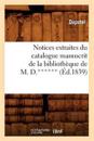 Notices extraites du catalogue manuscrit de la bibliothèque de M. D.****** (Éd.1839)