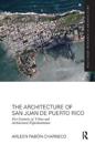 The Architecture of San Juan de Puerto Rico