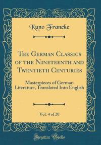 The German Classics of the Nineteenth and Twentieth Centuries, Vol. 4 of 20