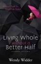 Living Whole Without a Better Half – Biblical Truth for the Single Life