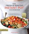 The Fresh and Healthy Instant Pot Cookbook