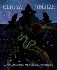 Elhaz Ablaze: A Compendium of Chaos Heathenry