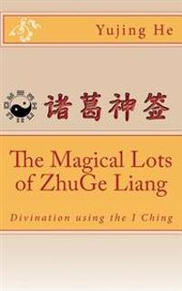 The Magical Lots of Zhuge Liang: Divination Using the I Ching