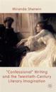 'Confessional' Writing and the Twentieth-Century Literary Imagination