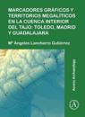 Marcadores gráficos y territorios megalíticos en la Cuenca interior del Tajo: Toledo, Madrid y Guadalajara