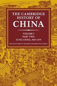 The The Cambridge History of China Sung China, 960-1279 AD: Volume 5
