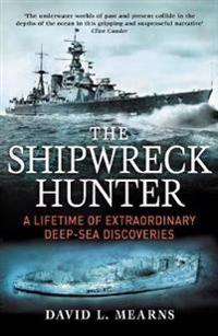 Shipwreck hunter - a lifetime of extraordinary deep-sea discoveries