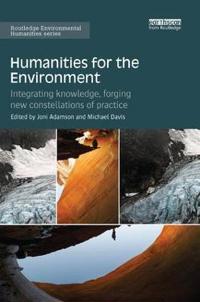 Humanities for the Environment: Integrating Knowledge, Forging New Constellations of Practice