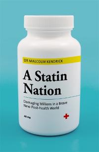 A Statin Nation - Damaging Millions in a Brave New Post-Health World