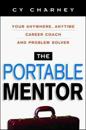 The Portable Mentor - Your Anytime, Antwhere Career Coach and Problem Solver