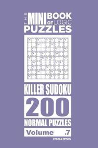 The Mini Book of Logic Puzzles - Killer Sudoku 200 Normal (Volume 7)