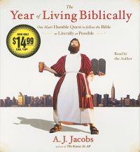 The Year of Living Biblically: One Man's Humble Quest to Follow the Bible as Literally as Possible