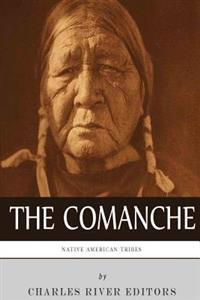 Native American Tribes: The History and Culture of the Comanche