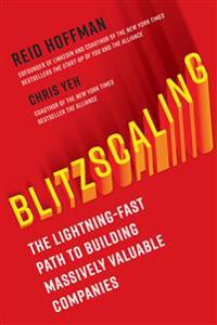 Blitzscaling - the lightning-fast path to building massively valuable compa