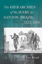 The Hierarchies of Slavery in Santos, Brazil, 1822–1888