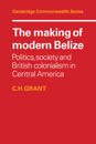 The Making of Modern Belize