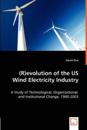 (R)evolution of the US Wind Electricity Industry