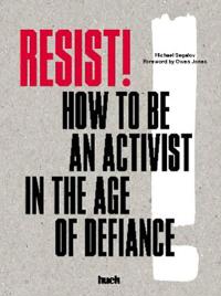 Resist! how to be an activist in the age of defiance:how to be a