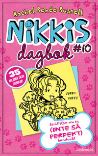Nikkis dagbok #10: Berättelser om en (INTE SÅ PERFEKT) hundvakt