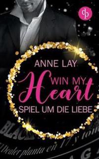 Win My Heart - Spiel Um Die Liebe (Liebe, Chick-Lit)