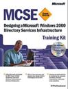 MCSE Training Kit (Exam 70-219): Designing a Microsoft Windows 2000 Directo