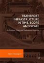 Transport Infrastructure in Time, Scope and Scale