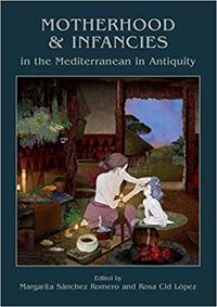 Motherhood and Infancies in the Mediterranean in Antiquity