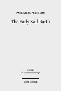 The Early Karl Barth: Historical Contexts and Intellectual Formation 1905-1935