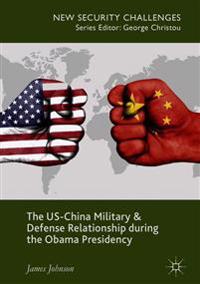The US-China Military and Defence Relationship during the Obama Presidency