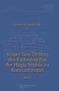 Vesper und Orthros des Kathedralsitus der Hagia Sophia zu Konstantinopel 2 Bände