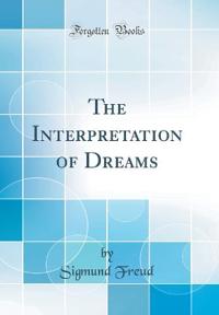 The Interpretation of Dreams (Classic Reprint)