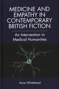 Medicine and Empathy in Contemporary British Fiction: An Intervention in Medical Humanities