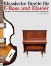 Klassische Duette Für E-Bass Und Klavier: E-Bass Für Anfänger. Mit Musik Von Bach, Beethoven, Mozart Und Anderen Komponisten (in Noten Und Tabulatur)